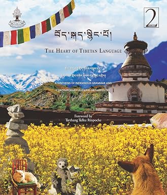 The Heart of Tibetan Language, Volume 2 Textbook: A Synthesis of Indigenous Grammar and Contemporary Learning Methodology - Epub + Converted Pdf